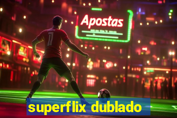 superflix dublado